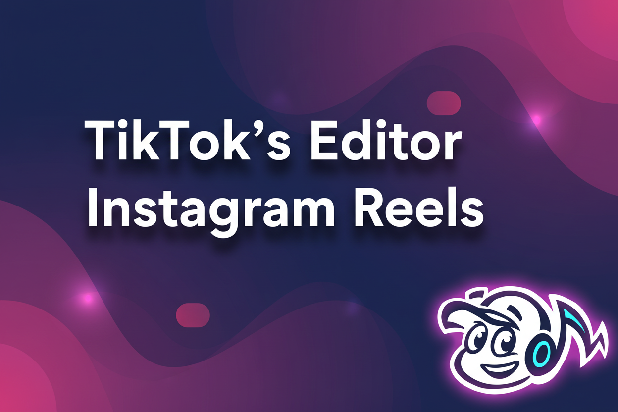 How to Use TikTok’s Editor for Instagram Reels & Beyond - TunePact Blog