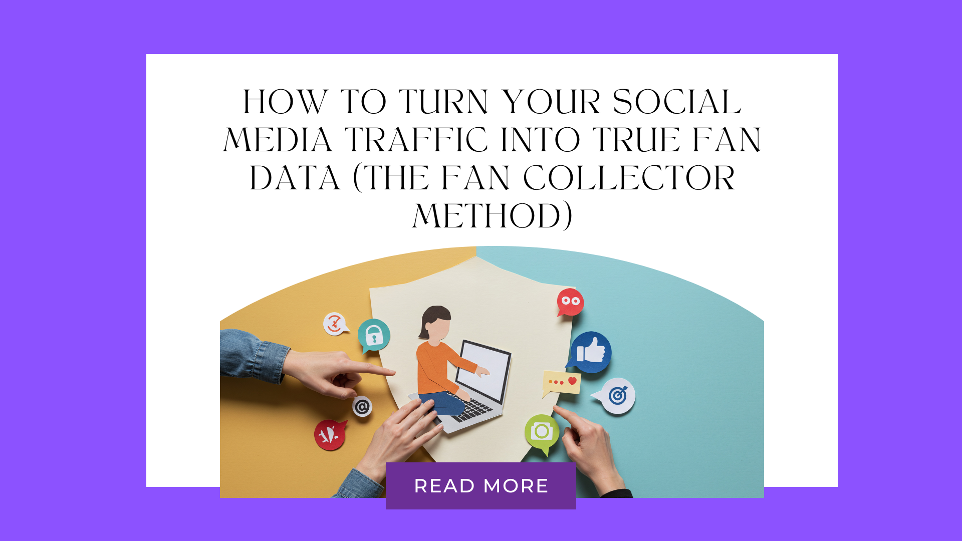 How to Turn Your Social Media Traffic into True Fan Data (The Fan Collector Method) - TunePact Blog