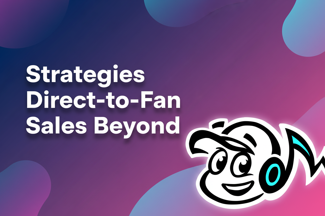 7 Key Strategies for Direct-to-Fan Sales Beyond Tickets - TunePact Blog